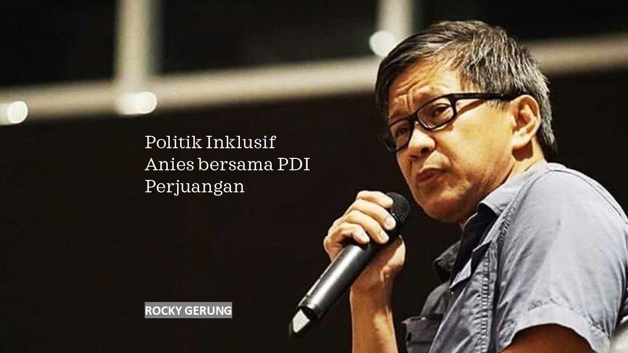 Politik Inklusif Anies Bersama PDI Perjuangan